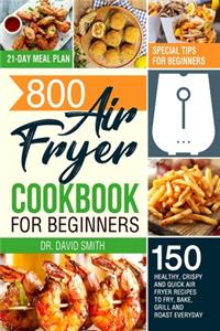 800 Air Fryer Cookbook for Beginners