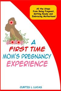 A First Time Mom's Pregnancy Experience