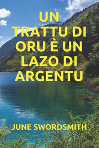 Un Trattu Di Oru È Un Lazo Di Argentu