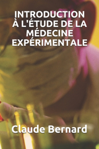 Introduction À l'Étude de la Médecine Expérimentale