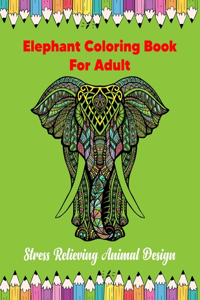 Elephant Coloring Book For Adult Stress Relieving Animal Design