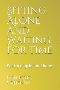 Sitting Alone and Waiting for Time