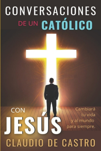 Conversaciones de un católico con Jesús