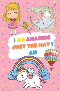 I Am Amazing Just the Way I Am