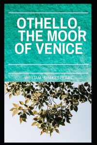 Othello, The Moor of Venice