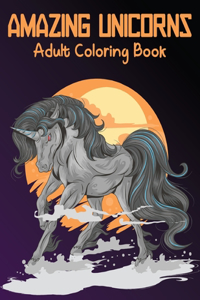 Amazing Unicorns Adult Coloring Book