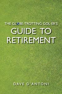 Globe-Trotting Golfer's Guide to Retirement