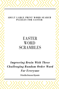 Easter Word Scrambles - Adult Large Print Word Search Puzzles for Easter: Improving Brain With These Challenging Random Order Word For Everyone