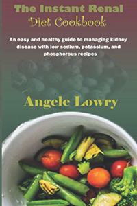 The Instant Renal Diet Cookbook