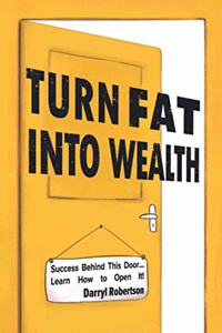 Turn Fat Into Wealth