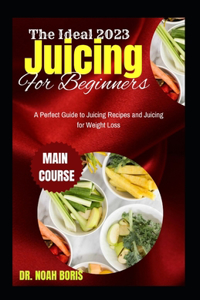 The Ideal 2023 Juicing For Beginners