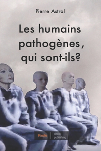 Les humains pathogènes, qui sont-ils?