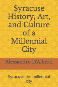 Syracuse History, Art, and Culture of a Millennial City