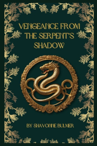 Vengeance From The Serpent's Shadow