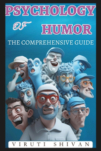 Psychology of Humor - The Comprehensive Guide