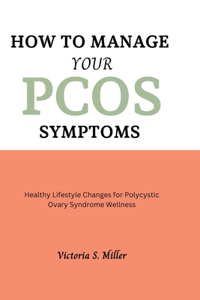 How to Manage Your PCOS Symptoms