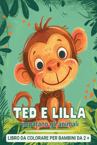 Ted e Lilla imparano gli animali - Libro da colorare per bambini 2+