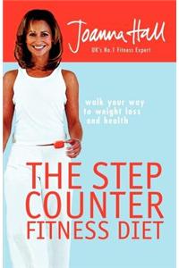 The Step Counter Fitness Diet: Walk Your Way to Weight Loss and Health