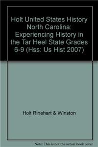 Holt United States History North Carolina: Experiencing History in the Tar Heel State Grades 6-9
