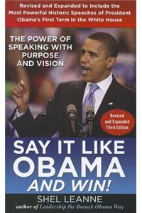 Say it Like Obama and Win!: The Power of Speaking with Purpose and Vision, Revised and Expanded Third Edition