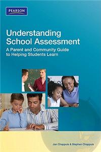 Understanding School Assessment: A Parent and Community Guide to Helping Students Learn