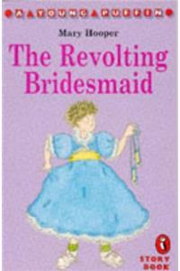 The Revolting Bridesmaid