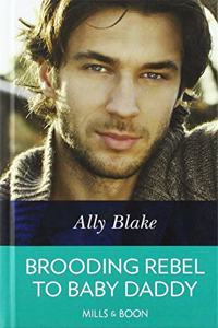 Brooding Rebel To Baby Daddy