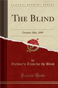 The Blind: October 20th, 1899 (Classic Reprint)