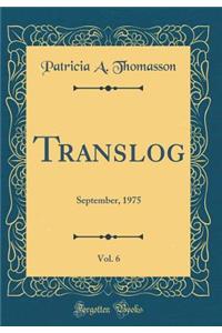 Translog, Vol. 6: September, 1975 (Classic Reprint)