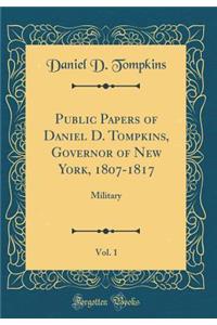Public Papers of Daniel D. Tompkins, Governor of New York, 1807-1817, Vol. 1