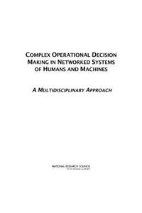 Complex Operational Decision Making in Networked Systems of Humans and Machines