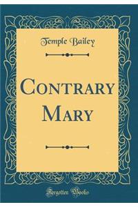 Contrary Mary (Classic Reprint)