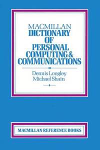 Macmillan Dictionary of Personal Computing and Communications
