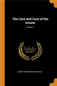 The Care and Cure of the Insane; Volume 1