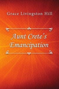 Aunt Crete’s Emancipation