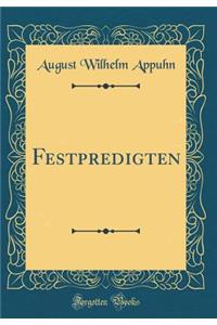 Festpredigten (Classic Reprint)