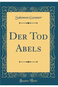 Der Tod Abels (Classic Reprint)