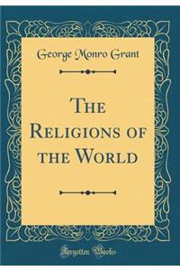 The Religions of the World (Classic Reprint)