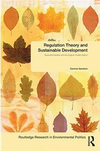 Regulation Theory and Sustainable Development: Business Leaders and Ecological Modernization