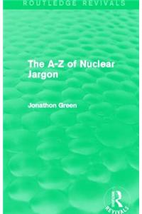 A - Z of Nuclear Jargon (Routledge Revivals)