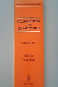 Exclusive Distribution and the EEC Competition Rules: Regulations 1983/83 and 1984/83 (European Competition Law Monographs)