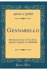 Gennarello: Dramma Lirico in Tre Atti e Quattro Quadri con Ballabile (Classic Reprint)