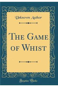 The Game of Whist (Classic Reprint)