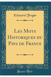 Les Mots Historiques Du Pays de France (Classic Reprint)