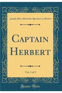 Captain Herbert, Vol. 1 of 3 (Classic Reprint)