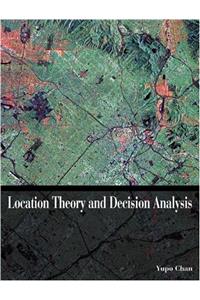 Location Theory and Decision Analysis with Facility-location and Land-use Models