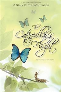 Caterpillar's Flight - A Story of Transformation - Spirituality for Real Life