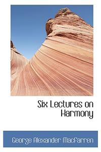 Six Lectures on Harmony