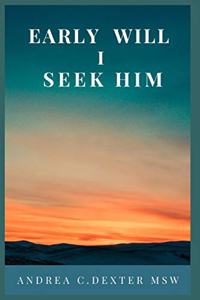 Early Will I Seek Him