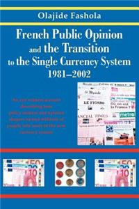 French Public Opinion and the Transition to the Single Currency System 1981-2002